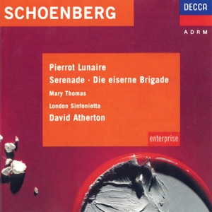 Schoenberg: Pierrot Lunaire, Die eiserne Brigade & Serenade
