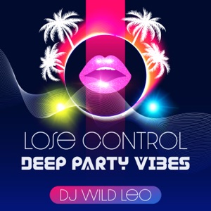 Lose Control: Deep Party Vibes
