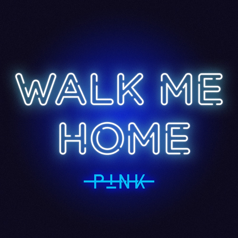 P!nk Walk Me Home