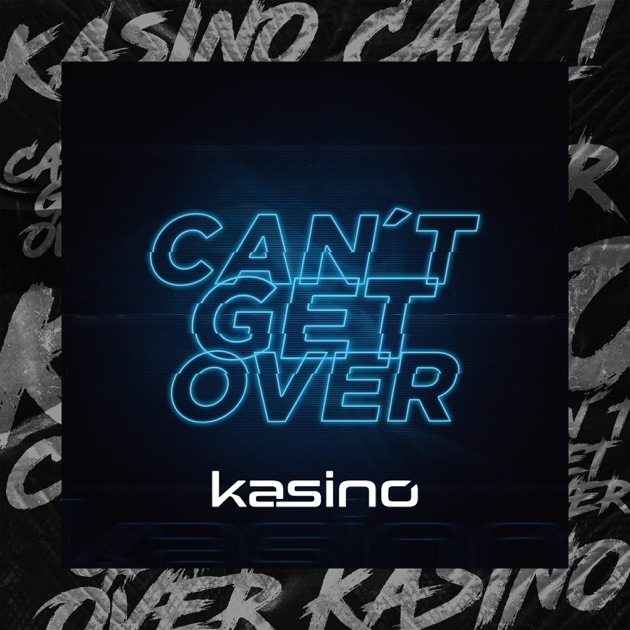 Can't Get Over - Single — álbum de KASINO — Apple Music