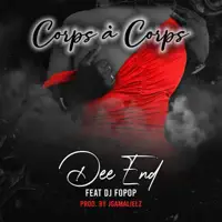 Corps à Corps (feat. Dj Fopop) — Dee End