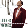 Every Year, Every Christmas - Luther Vandross