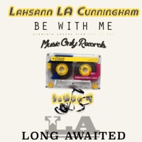 Be With Me (feat. Jonah T) - Single - Lahsann LA Cunningham