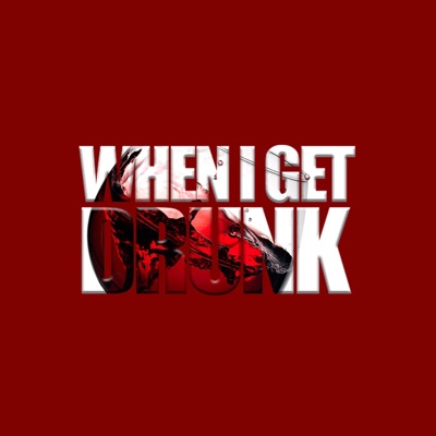 When I Get Drunk - Single