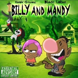 Billy & Mandy (feat. Blacc Lotus) Kook Gramz