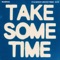 Take Some Time (Kyle McEvoy & Ezzy Remix) - Wilderado lyrics