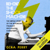 Behind the Shock Machine: The Untold Story of the Notorious Milgram Psychology Experiments (Unabridged) - Gina Perry