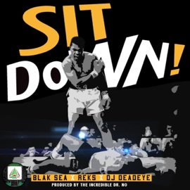 Sit Down (feat. Reks, DJ DeadEye & the Incredible Doc. No) Blak Sea