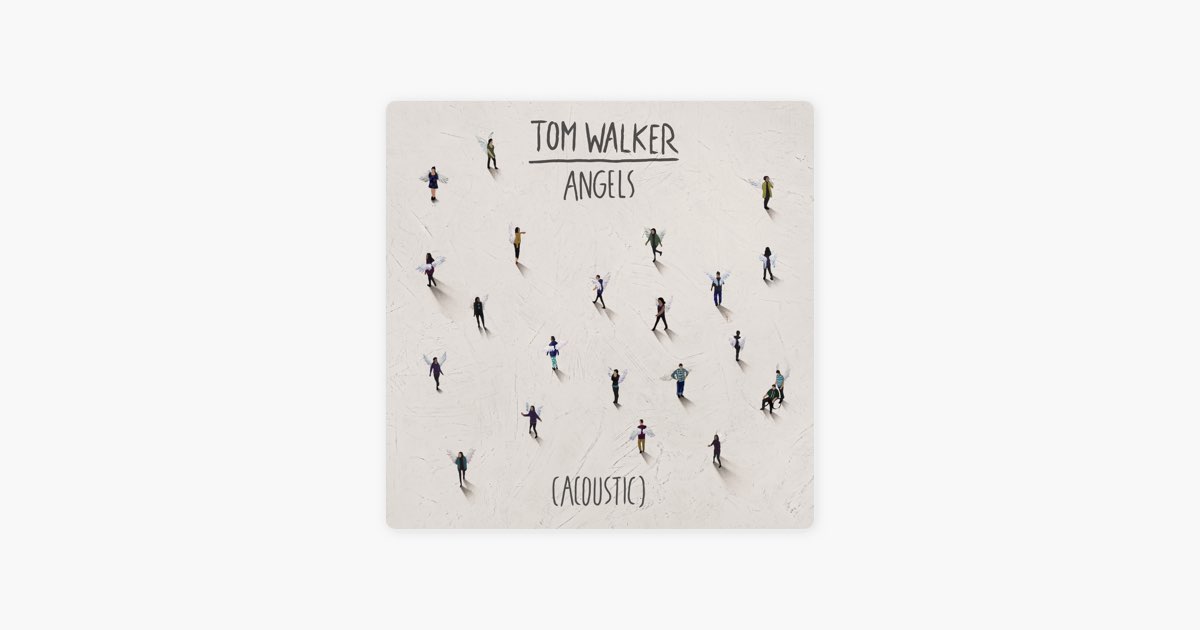 Angels (Acoustic) by Tom Walker - Song on Apple Music