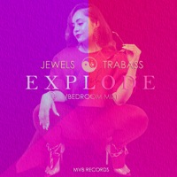 Explode (BEDROOM MIX) - Single - Jewels & Trabass