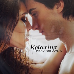 Relaxing Piano for Lovers: Love Songs, Background Music for Romantic Night, Tantric Sex, Deep Desire