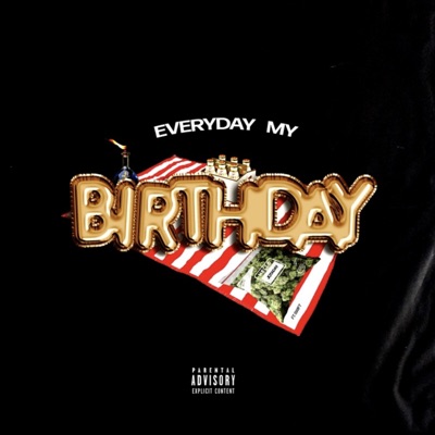 Everyday My Birthday (feat. $wift Musik) - Single