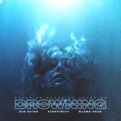 Drowning (feat. Blame Peak & Kidnfinity) - Single