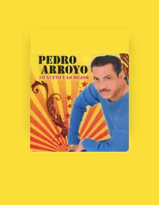 Listen to Pedro Arroyo, watch music videos, read bio, see tour dates & more!