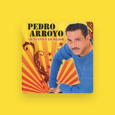 PEDRO ARROYO - Letras, listas de reproducción y vídeos | Shazam