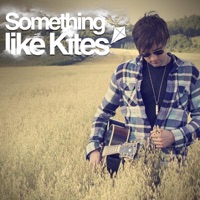 Something Like Kites (Deluxe Album) - Something Like Kites