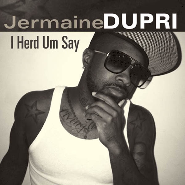 I Herd Um Say - Single - Jermaine Dupri