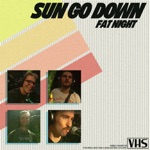 Fat Night - Sun Go Down