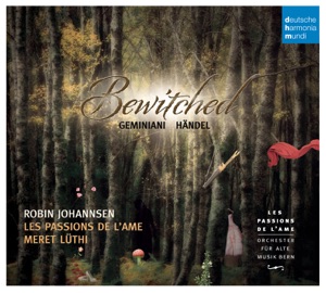 Bewitched - Enchanted Music by Geminiani & Händel
