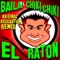 Baila el Chiki Chili - EL Raton lyrics