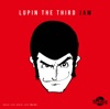 Lupin the Third Jam - Lupin the Third Remix