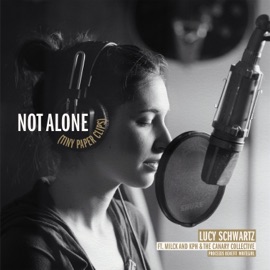 Not Alone (Tiny Paper Clips) [feat. MILCK, KPH & the Canary Collective] Lucy Schwartz