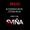 Slovensko Moje, Otcina Moja - Hrdza