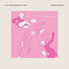 Clap Your Hands Say Yeah (Bonus Tracks)
