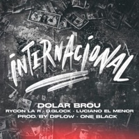 Internacional (feat. Rycon La R, D.Glock & Luciano El Menor) - Single - Dolar Brou