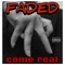 Come Real (feat. Ohmz) - Faded lyrics