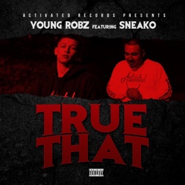 True That (feat. Sneako) Young Robz