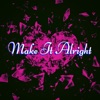 Make It Alright - Single