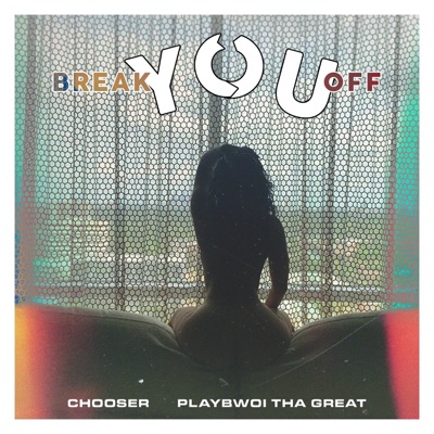 Break You Off (feat. Playbwoi Tha Great) - Single