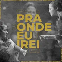 Pra Onde Eu Irei — MINISTÉRIO PRA TUA GLORIA & Beatryz