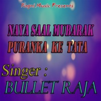 Naya Saal Mubarak Puranka Ke Tata - Single - Bullet Raja