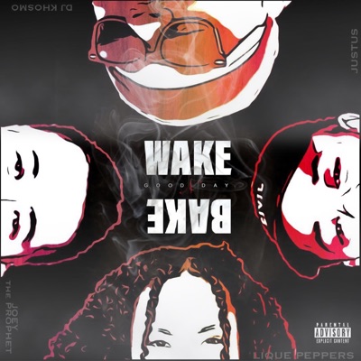 Wake n Bake (Good Day) [feat. Lique Peppers, Justus & Joey the Prophet] - Single