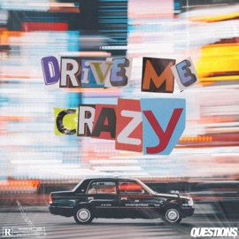 Drive Me Crazy (feat. CRONIN) Questions