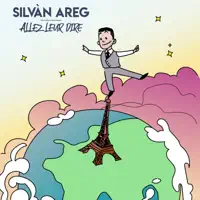 Allez leur dire — SILVAN AREG