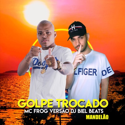 Golpe Trocado (Versão DJ Biel Beats Mandelão) - Single