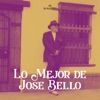 Lo Mejor De José Bello