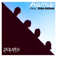Fugitive (feat. Blake Anthony) - Single - Jacklando