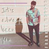 It's Always Been You - Single