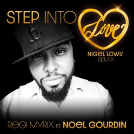 STEP INTO LOVE (feat. Noel Gourdin) [Nigel Lowis Remix] Regi Myrix