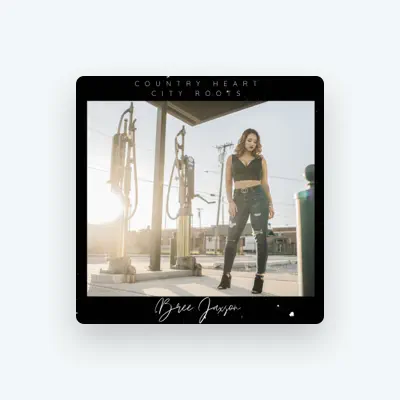 Listen to Bree Jaxson, watch music videos, read bio, see tour dates & more!