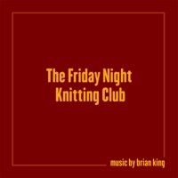The Friday Night Knitting Club - EP - Brian King