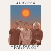 Here for the First Time by Juniper