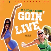 Goin' Live - Single - E. Lucas & Spinz