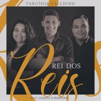 Rei dos Reis (feat. Luanna e Francisco) - Single - Tarcísio Galldino