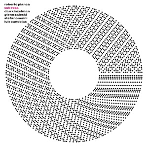 Sub Rosa (feat. Dan Kinzelman, Glenn Zaleski, Stefano Senni & Luis Candeias)