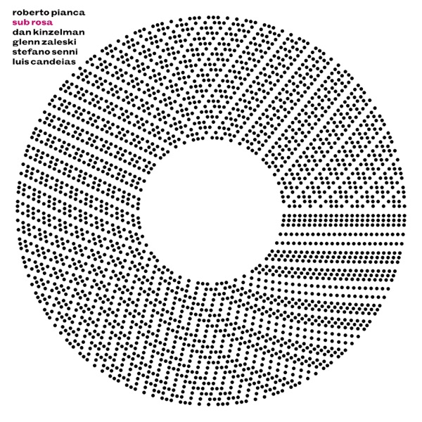 Sub Rosa (feat. Dan Kinzelman, Glenn Zaleski, Stefano Senni & Luis Candeias)